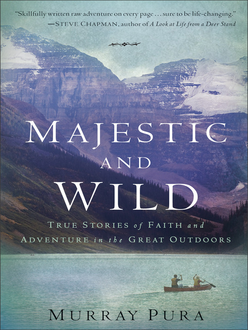 Title details for Majestic and Wild by Murray Pura - Available
